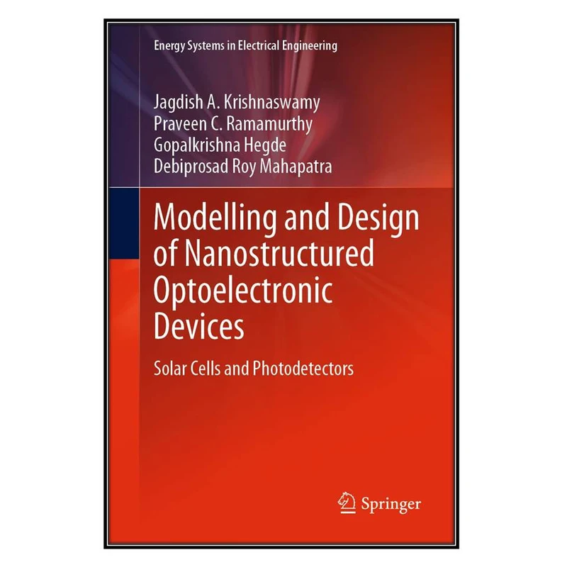 کتاب Modelling and Design of Nanostructured Optoelectronic Devices اثر جمعي از نويسندگان انتشارات مؤلفين طلايي