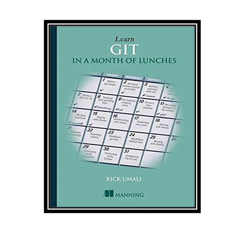 کتاب Learn Git in a Month of Lunches 1st Edition اثر Rick Umali انتشارات مؤلفین طلایی