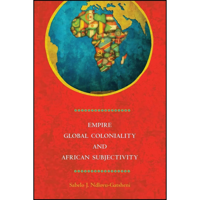کتاب Empire, Global Coloniality and African Subjectivity اثر Sabelo J. Ndlovu-Gatsheni انتشارات Berghahn Books