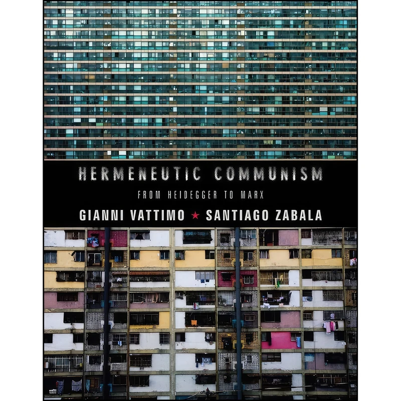 کتاب Hermeneutic Communism اثر Gianni Vattimo and Santiago Zabala انتشارات Columbia University Press