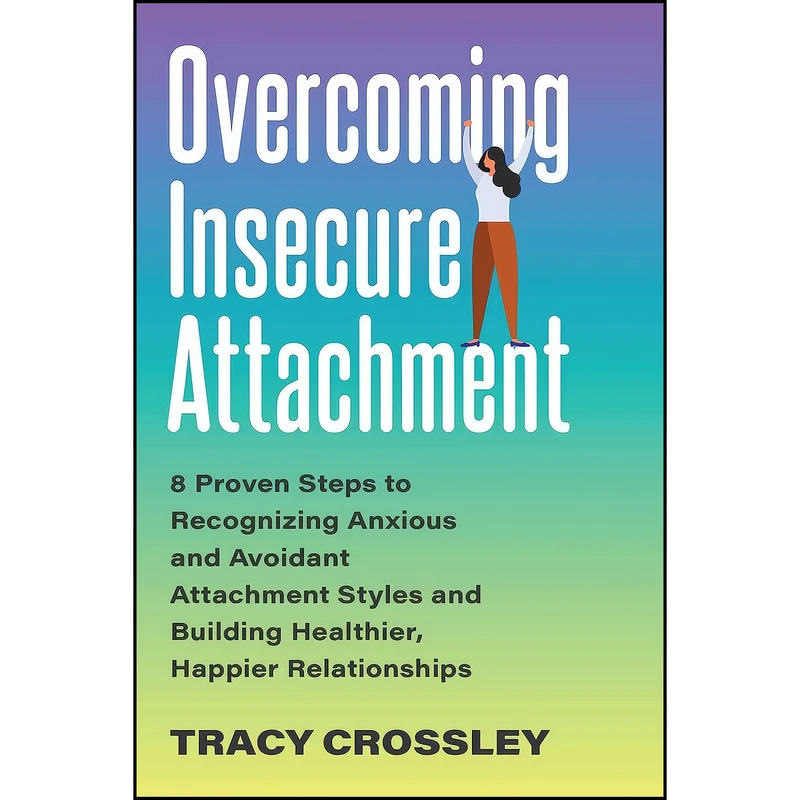کتاب Overcoming Insecure Attachment اثر Tracy Crossley انتشارات Ulysses Press