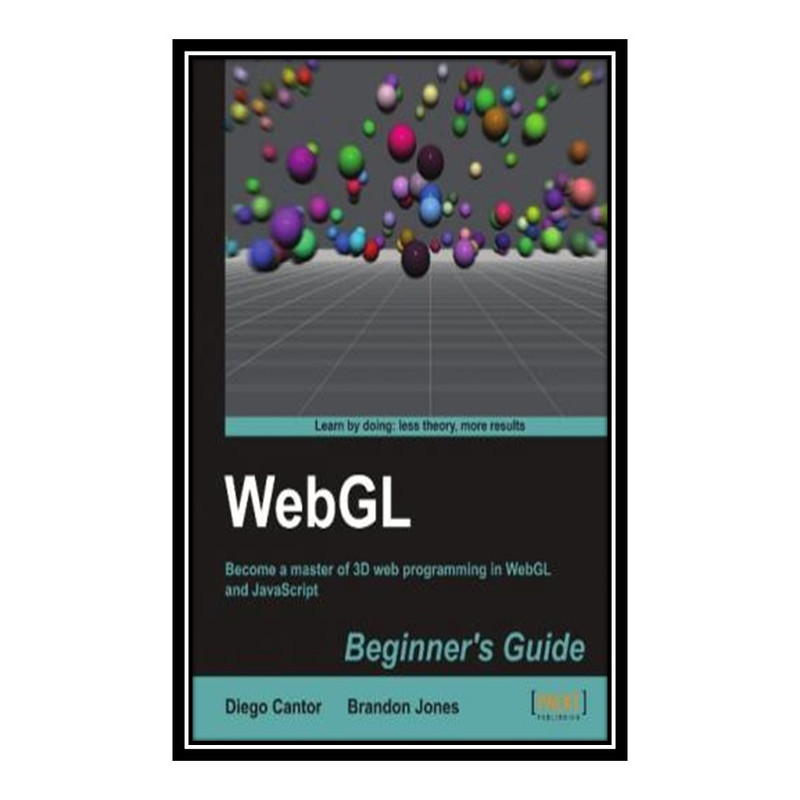 قیمت و خرید کتاب WebGL Beginners Guide اثر Diego Cantor and Brandon ...