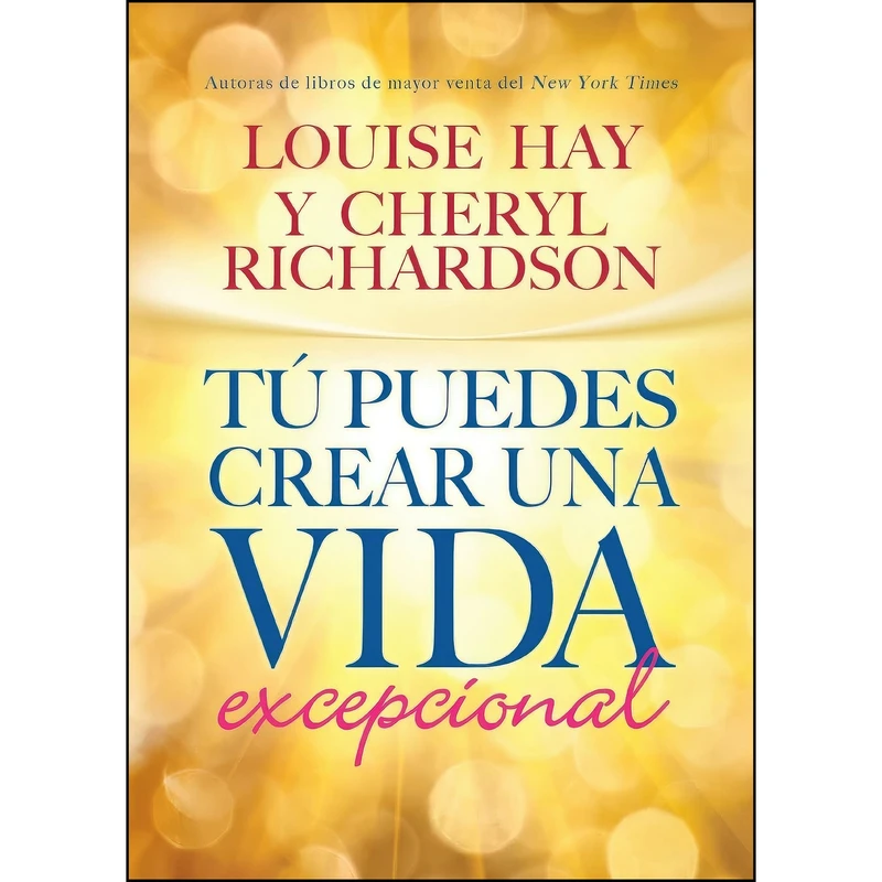 کتاب Tu Puedes Crear Una Vida Excepcional  اثر Louise L Hay,Cheryl Richardson انتشارات Hay House
