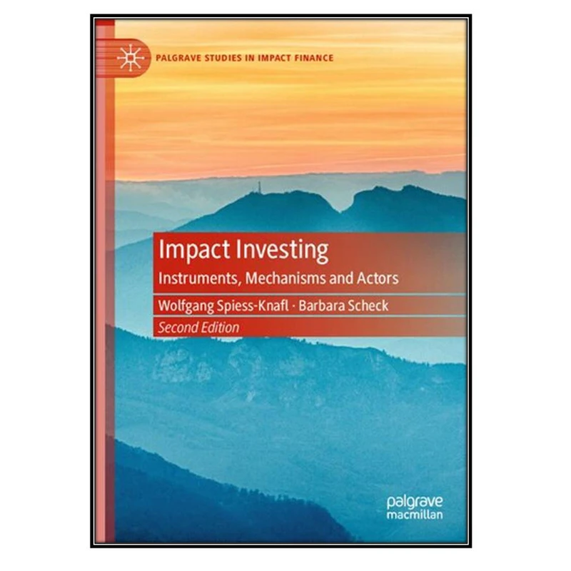 کتاب Impact Investing اثر Wolfgang Spiess-Knafl and Barbara Scheck انتشارات مؤلفين طلايي