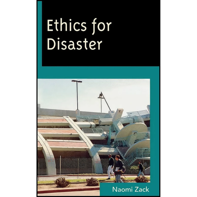 کتاب Ethics for Disaster  اثر Naomi Zack انتشارات Rowman And Littlefield Publishers