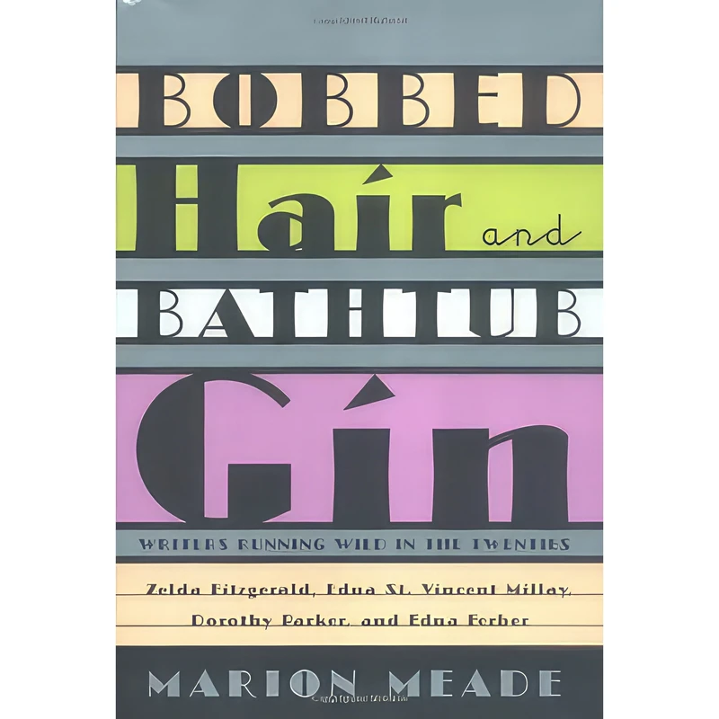 کتاب Bobbed Hair and Bathtub Gin اثر Marion Meade انتشارات Nan A. Talese