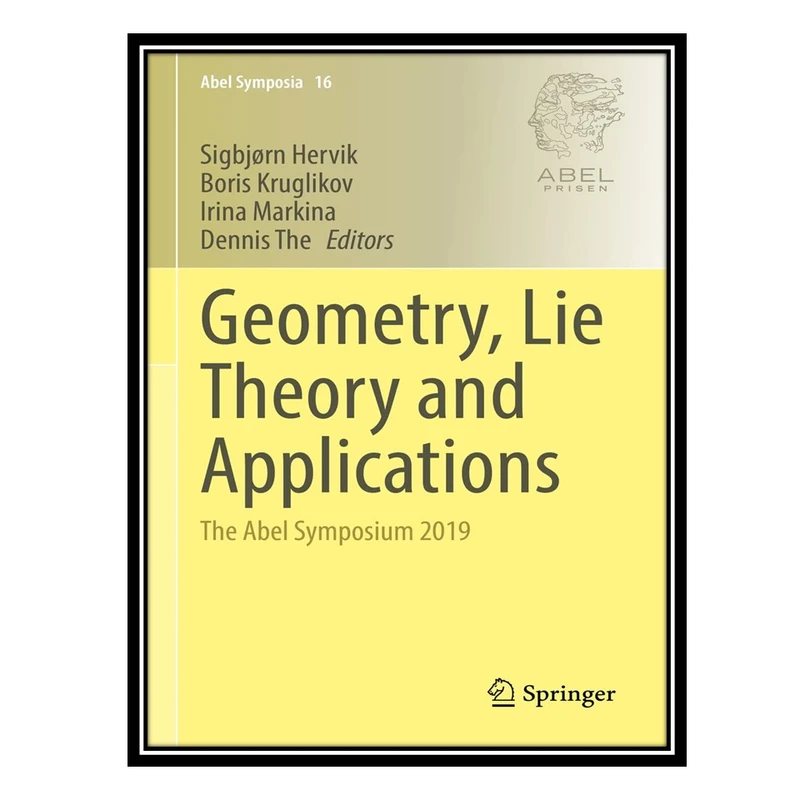 کتاب Geometry, Lie Theory and Applications: The Abel Symposium 2019 اثر جمعی از نویسندگان انتشارات مؤلفین طلایی