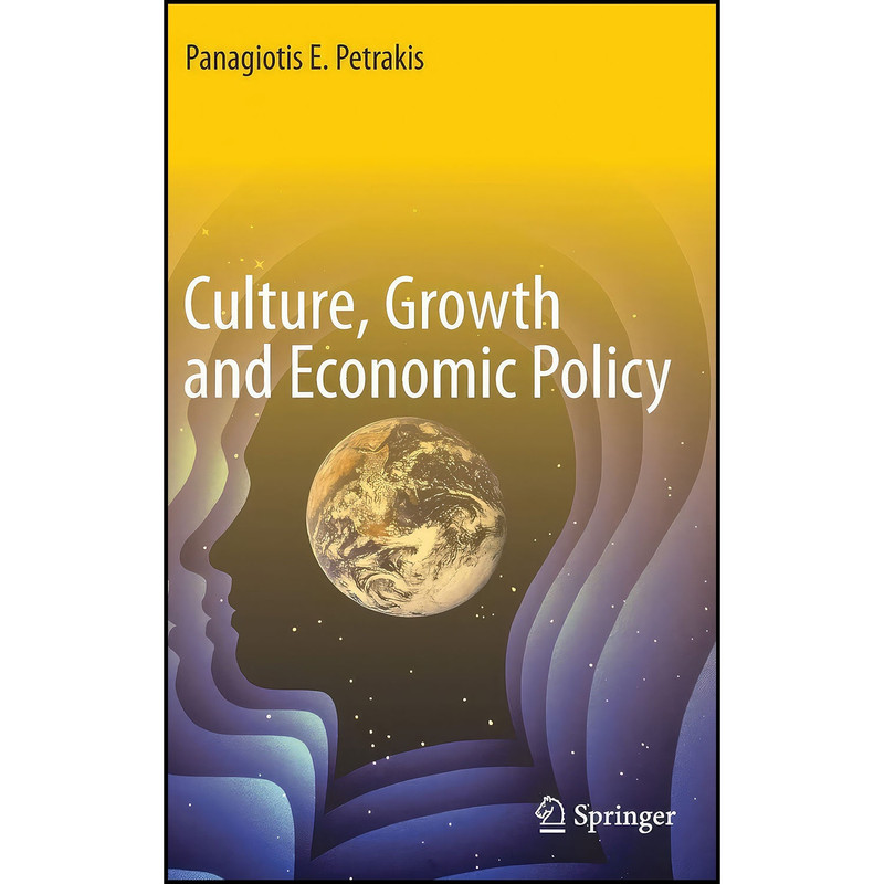 کتاب Culture, Growth and Economic Policy اثر Panagiotis E. Petrakis انتشارات Springer