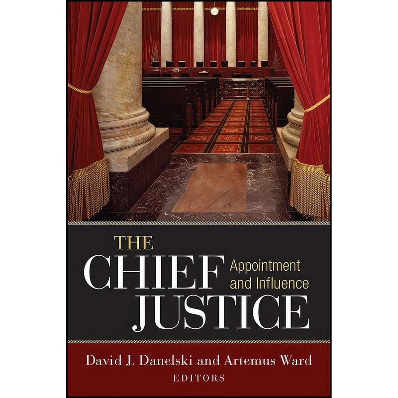 کتاب The Chief Justice اثر Artemus Ward and David J. Danelski انتشارات University of Michigan Press