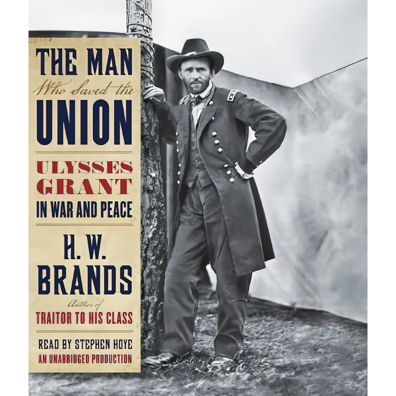 کتاب The Man Who Saved the Union اثر H. W. Brands and Stephen Hoye انتشارات Random House