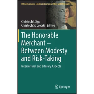 کتاب The Honorable Merchant – Between Modesty and Risk-Taking اثر جمعي از نويسندگان انتشارات Springer