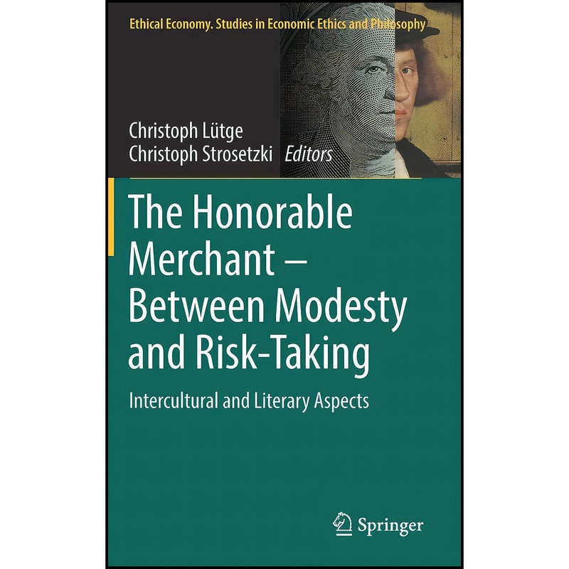 کتاب The Honorable Merchant – Between Modesty and Risk-Taking اثر جمعي از نويسندگان انتشارات Springer