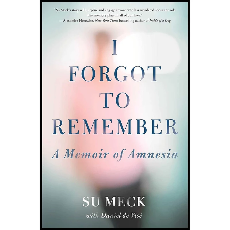 کتاب I Forgot to Remember اثر Su Meck and Daniel de Visé انتشارات Simon & Schuster