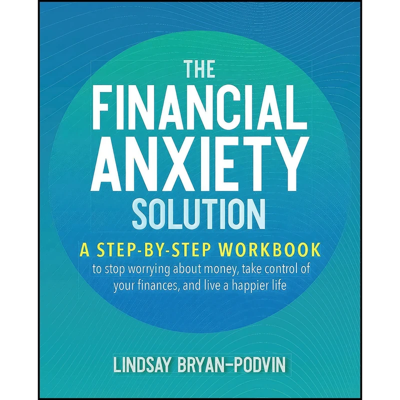 کتاب The Financial Anxiety Solution اثر Lindsay Bryan-Podvin انتشارات Ulysses Press