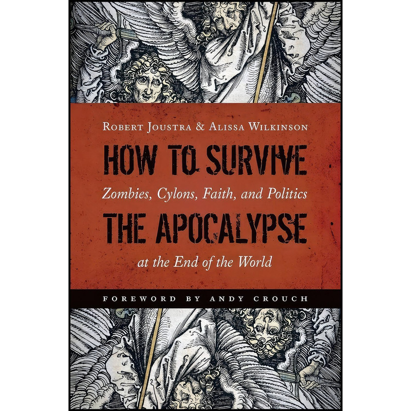 کتاب How to Survive the Apocalypse اثر Robert Joustra and Aussa M. Wilkinson انتشارات Wm. B. Eerdmans Publishing Co.