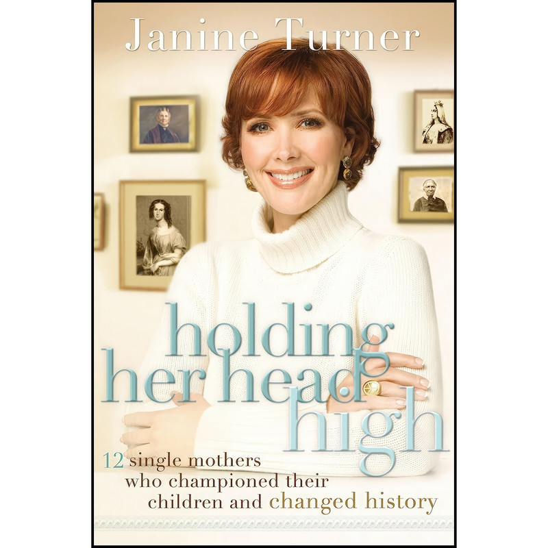 کتاب Holding Her Head High اثر Janine Turner and Janine Turner انتشارات Thomas Nelson Inc
