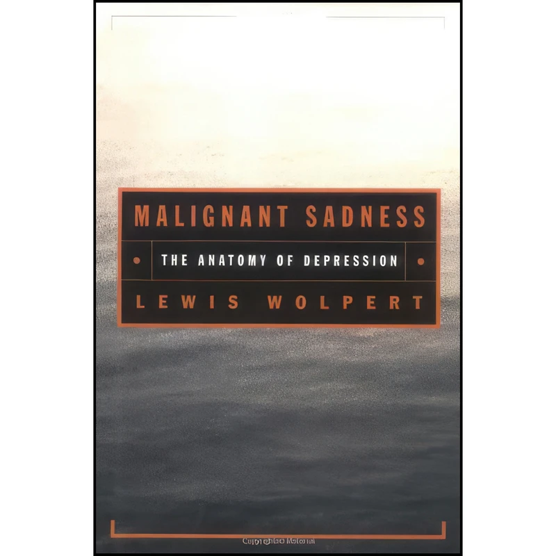 کتاب Malignant Sadness اثر L. Wolpert انتشارات Free Press