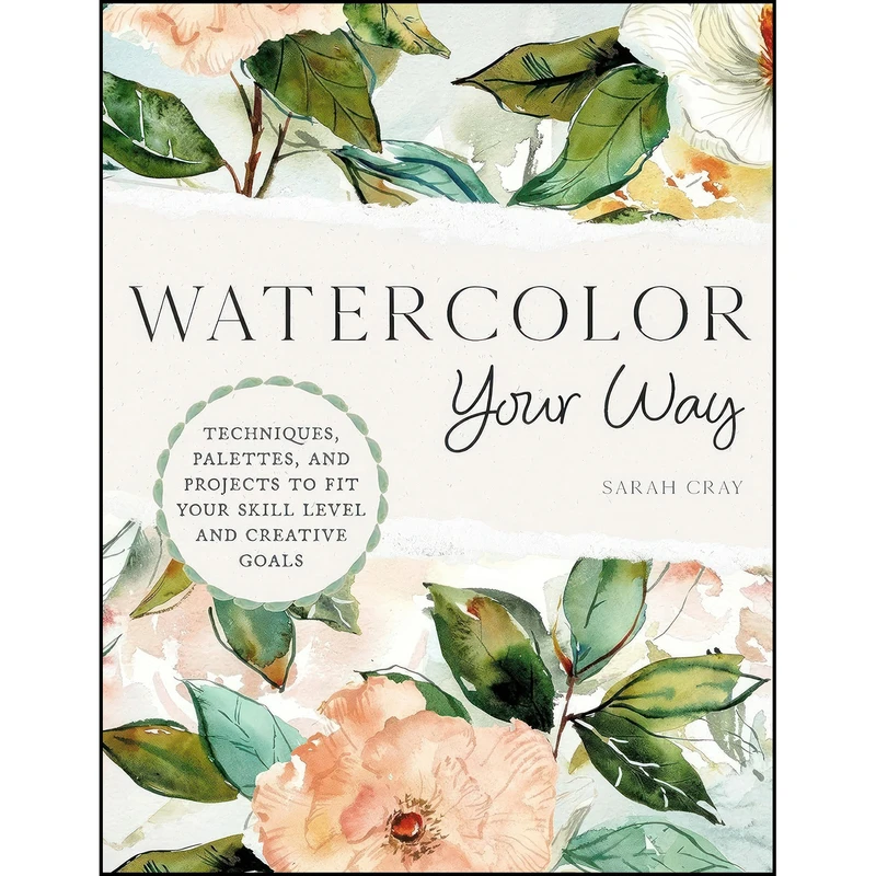 کتاب Watercolor Your Way اثر Sarah Cray انتشارات Quarry Books