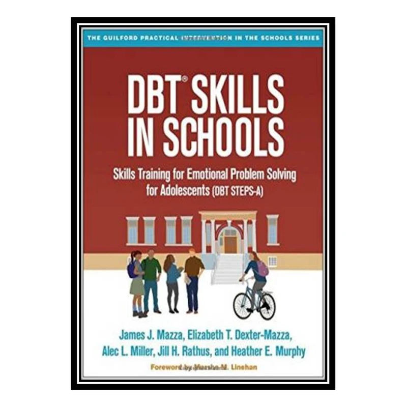 کتاب DBTSkills in Schools: Skills Training for Emotional Problem Solving for Adolescents اثر جمعی از نویسندگان انتشارات مؤلفین طلایی