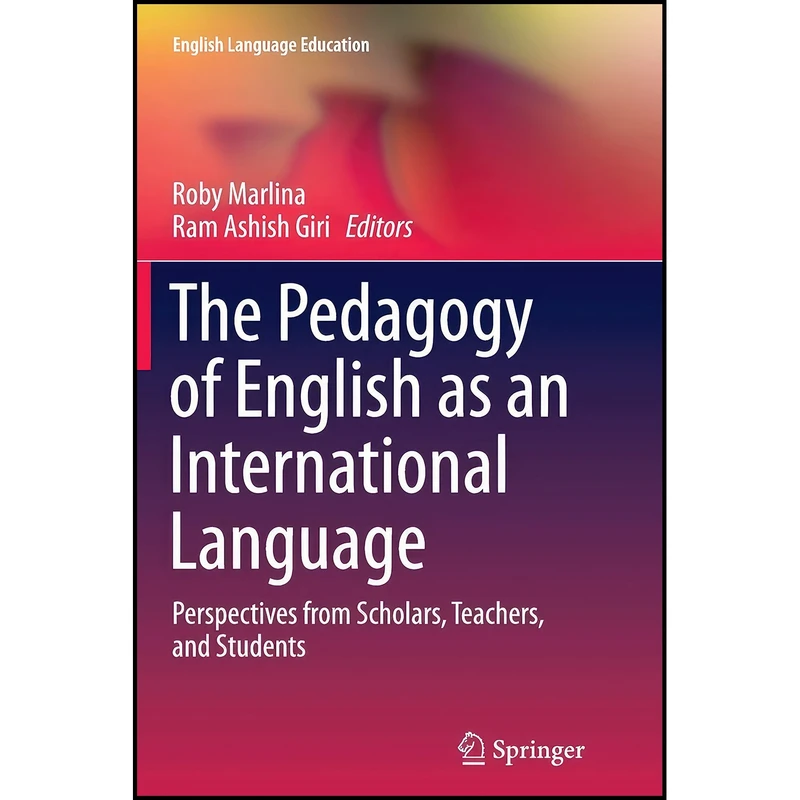کتاب The Pedagogy of English as an International Language اثر Roby Marlina and Ram Ashish Giri انتشارات Springer
