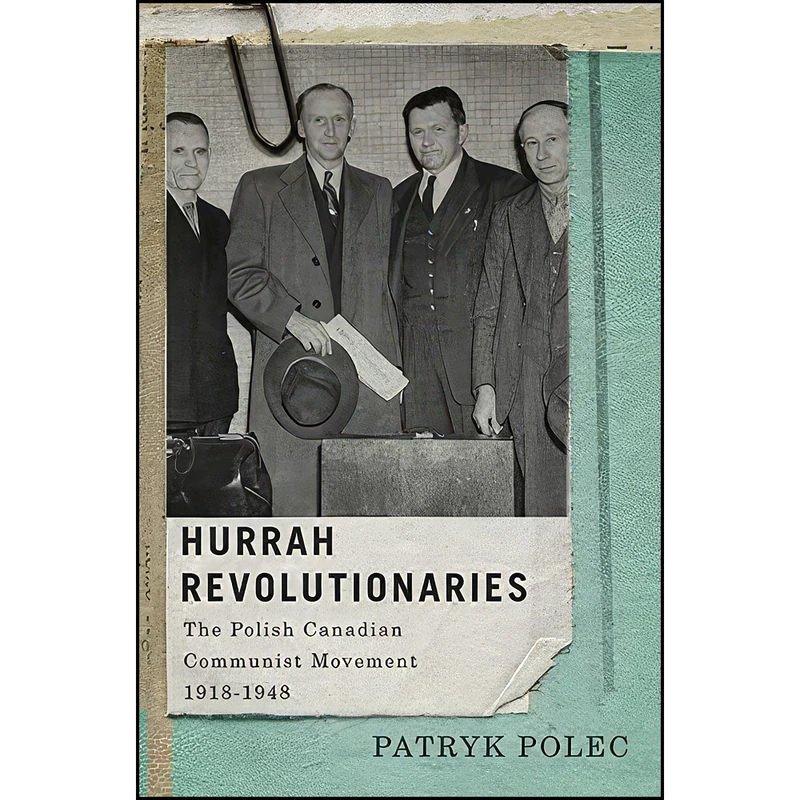کتاب Hurrah Revolutionaries اثر Patryk Polec انتشارات McGill-Queen's University Press