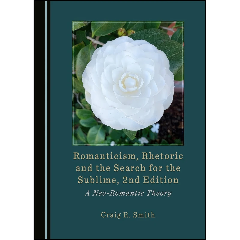 کتاب Romanticism, Rhetoric and the Search for the Sublime, 2nd Edition اثر Craig R Smith انتشارات Cambridge Scholars Publishing