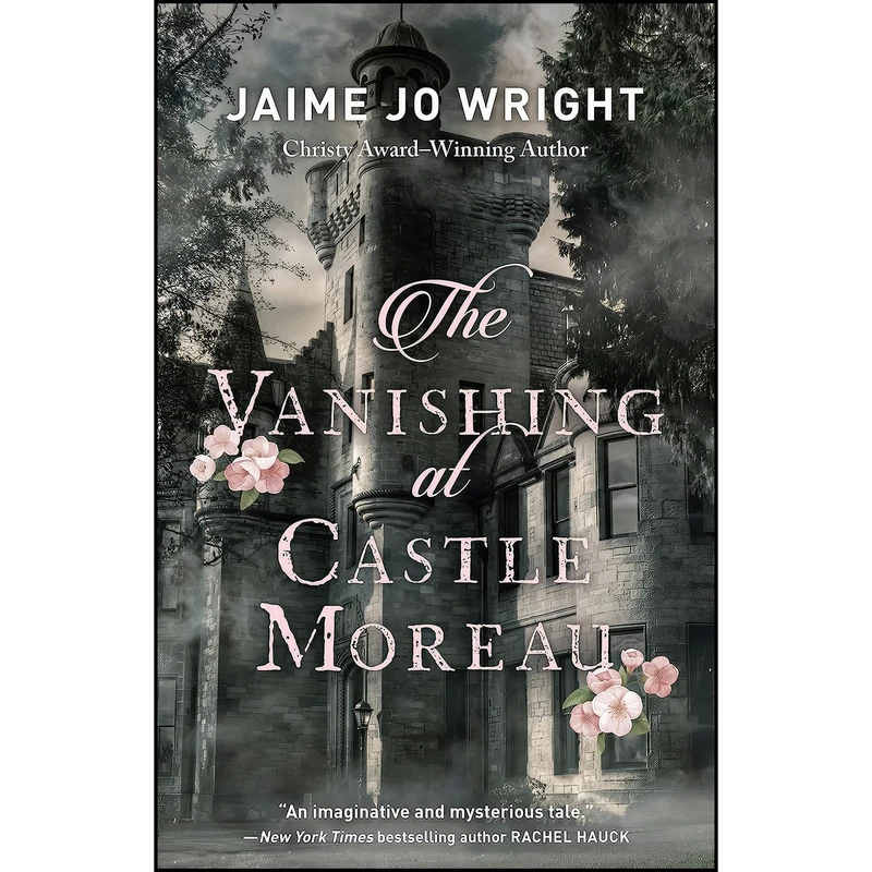 کتاب Vanishing at Castle Moreau اثر Jaime Jo Wright انتشارات Bethany House Publishers
