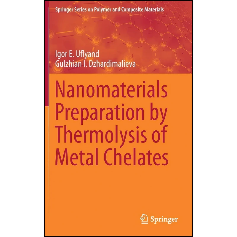 کتاب Nanomaterials Preparation by Thermolysis of Metal Chelates  اثر جمعي از نويسندگان انتشارات Springer