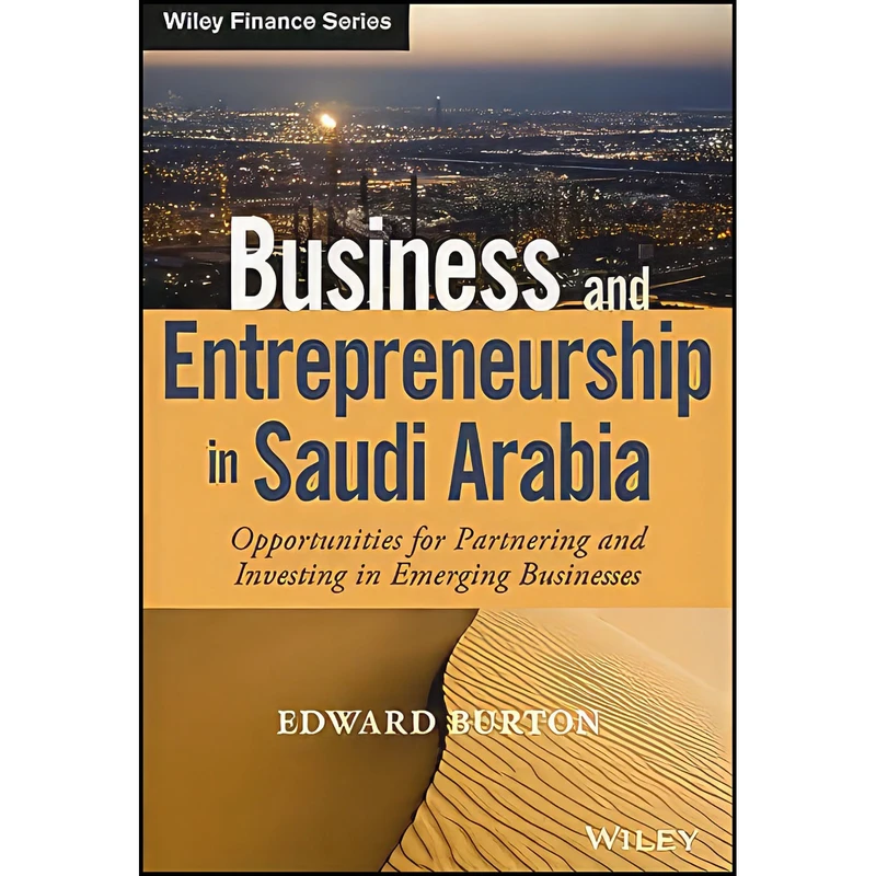 کتاب Business and Entrepreneurship in Saudi Arabia اثر Edward Burton انتشارات Wiley
