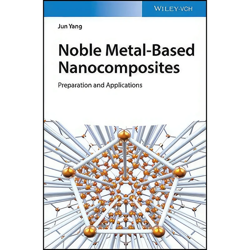 کتاب Noble Metal-Based Nanocomposites اثر Jun Yang انتشارات Wiley-VCH