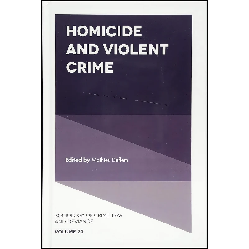 کتاب Homicide and Violent Crime  اثر Mathieu Deflem انتشارات Emerald Publishing
