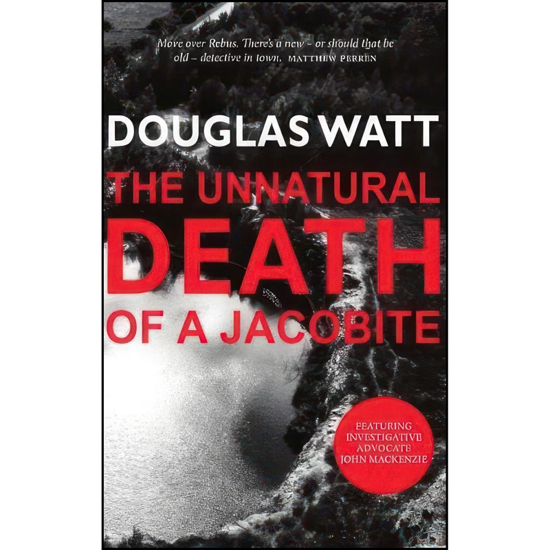 کتاب The Unnatural Death of a Jacobite  اثر Douglas Watt انتشارات Luath Press Ltd
