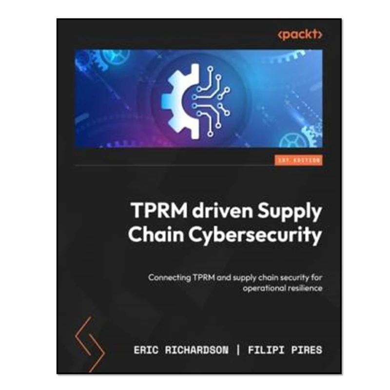 کتاب TPRM driven Supply Chain Cybersecurity اثر Filipi Pires and Eric Richardson انتشارات آوای مؤلف