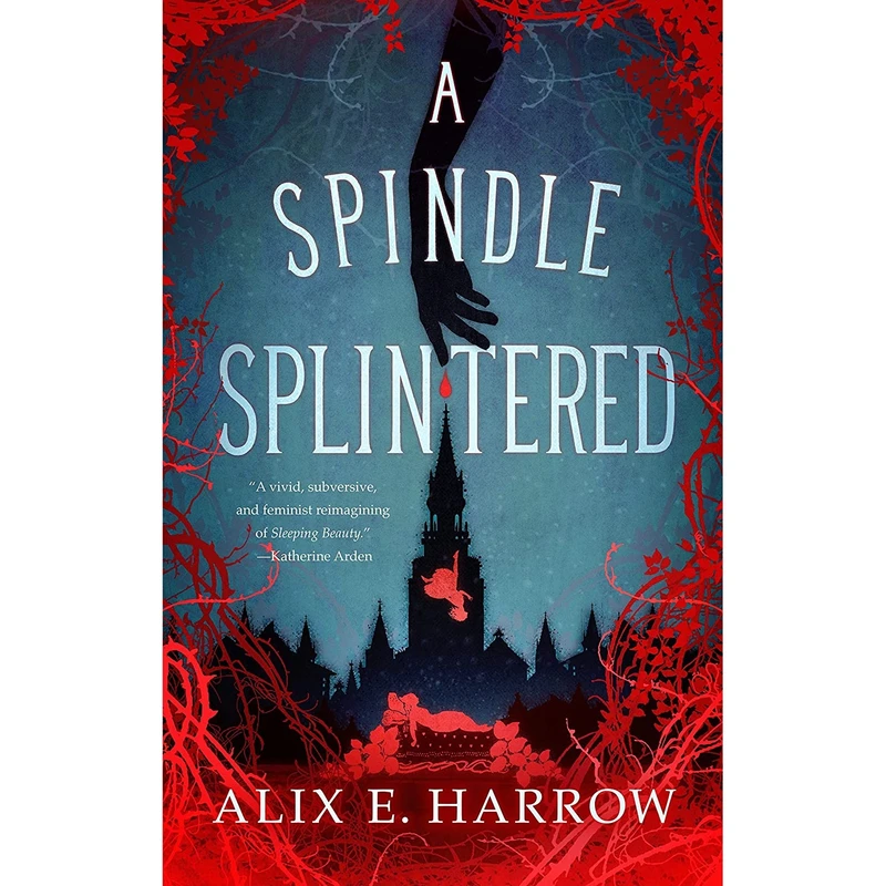 کتاب A Spindle Splintered (Fractured Fables) اثر Alix E. Harrow انتشارات Tordotcom