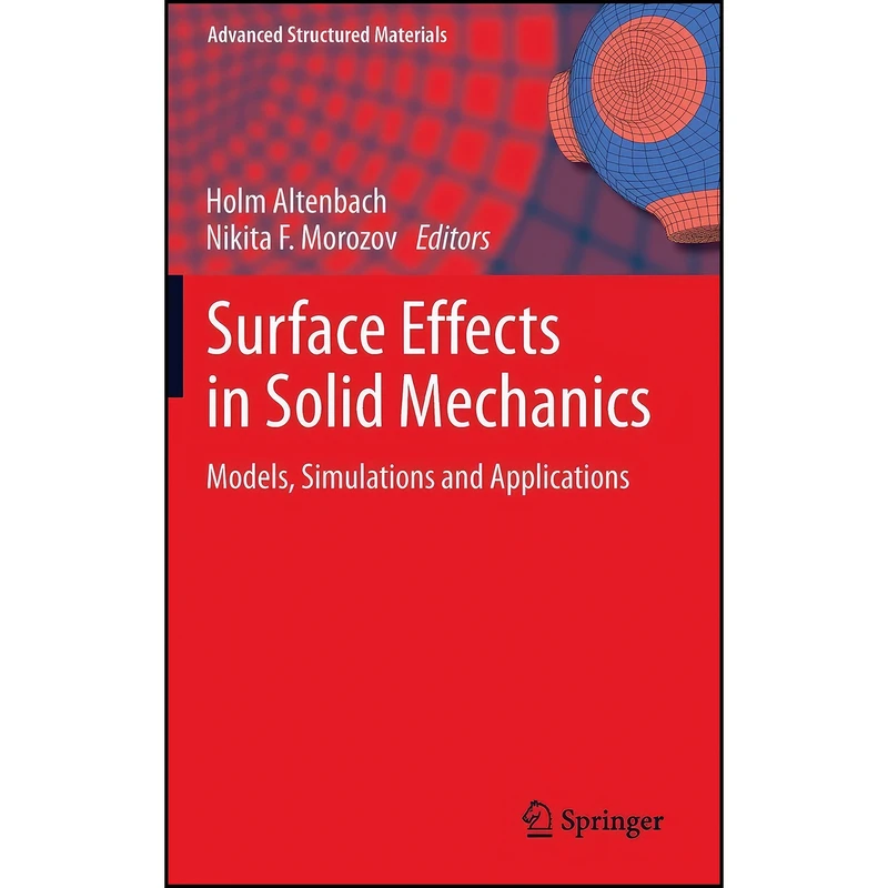 کتاب Surface Effects in Solid Mechanics اثر Holm Altenbach and Nikita F Morozov انتشارات Springer