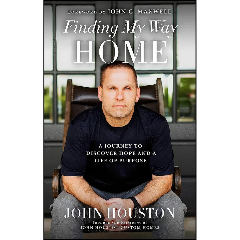 کتاب Finding My Way Home اثر John Houston and John C. Maxwell انتشارات Forefront Books