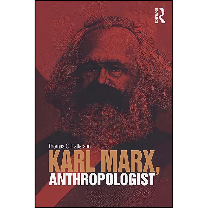 کتاب Karl Marx, Anthropologist اثر Thomas Carl Patterson انتشارات Routledge