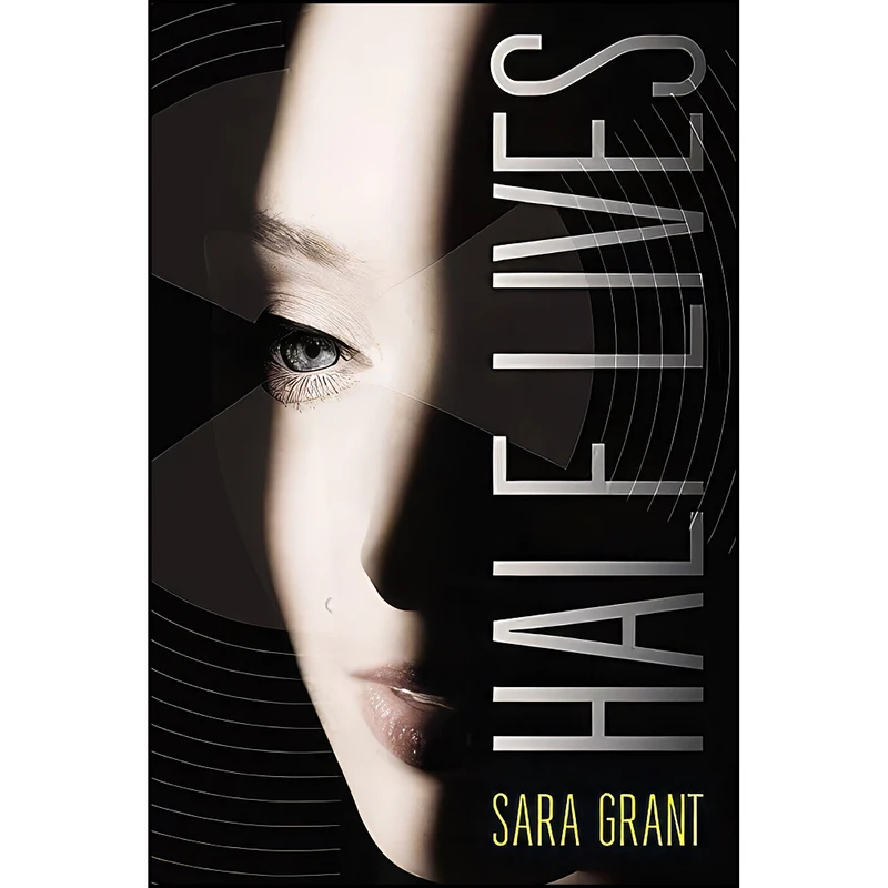 کتاب Half Lives اثر Sara Grant انتشارات Little, Brown Books for Young Readers