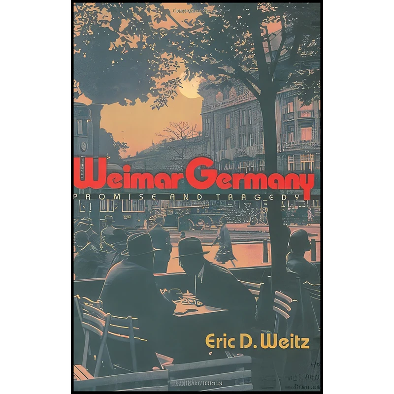 کتاب Weimar Germany اثر Eric D. Weitz انتشارات Princeton University Press