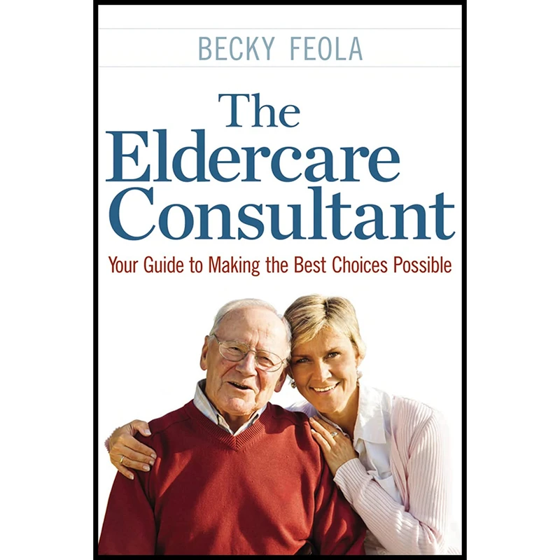 کتاب The Eldercare Consultant اثر Becky Feola انتشارات AMACOM