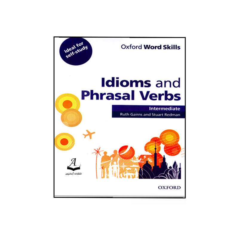 کتاب Idioms and Phrasal Verbs Intermediate اثر Ruth Gairns And Stuart Redman انتشارات آرماندیس کتاب Idioms and Phrasal Verbs Intermediate اثر Ruth Gairns And Stuart Redman انتشارات آرماندیس