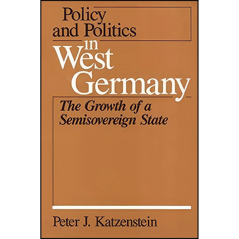 کتاب Policy and Politics in West Germany اثر Peter J. Katzenstein انتشارات Temple Univ Pr