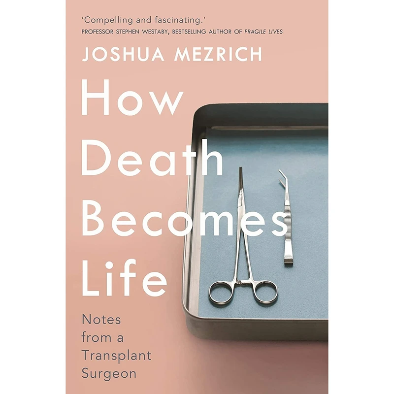 کتاب How Death Becomes Life اثر Joshua Mezrich انتشارات Atlantic Books