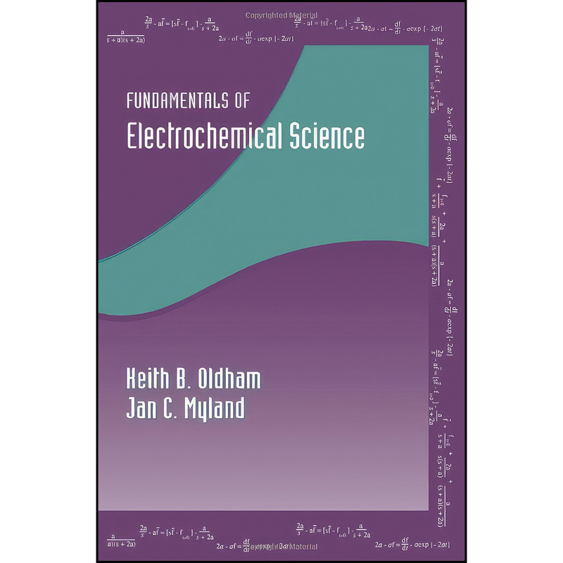 کتاب Fundamentals of Electrochemical Science اثر Keith Oldham and Jan Myland انتشارات تازه ها کتاب Fundamentals of Electrochemical Science اثر Keith Oldham and Jan Myland انتشارات تازه ها