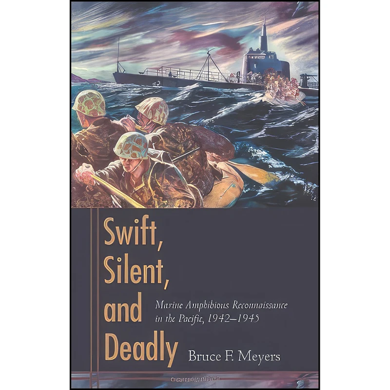 کتاب Swift, Silent, and Deadly اثر Bruce F. Meyers and James L. Jones انتشارات Naval Inst Pr