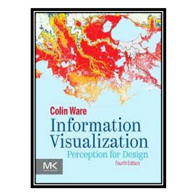 کتاب Information Visualization, 4th Edition اثر Colin Ware انتشارات مؤلفین طلایی