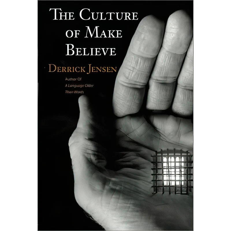کتاب The Culture of Make Believe اثر Derrick Jensen انتشارات Context Books