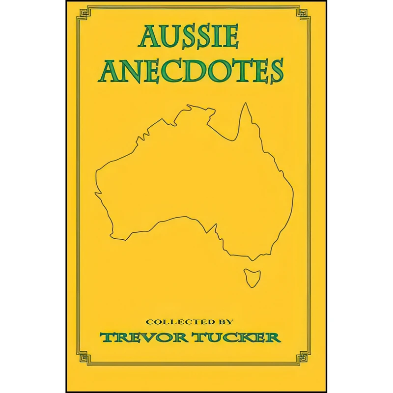 کتاب Aussie Anecdotes اثر Trevor Tucker and Various Authors انتشارات تازه ها