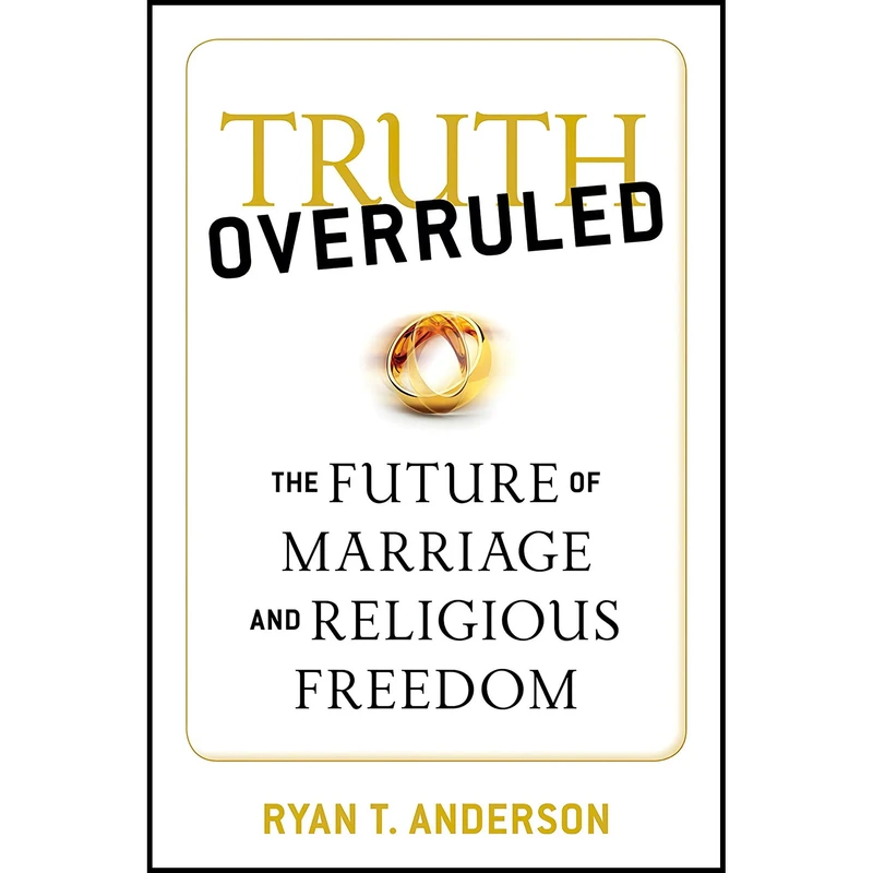 کتاب Truth Overruled اثر Ryan T Anderson انتشارات Regnery Publishing