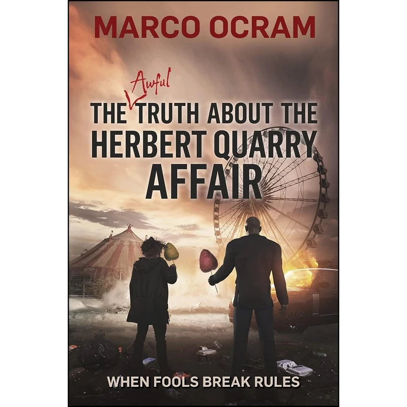 کتاب The Awful Truth About the Herbert Quarry Affair اثر Marco Ocram انتشارات Tiny Fox Press LLC
